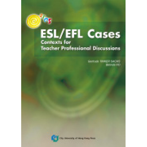 ESL/EFL Cases: Contexts for Teacher Professional Discussions