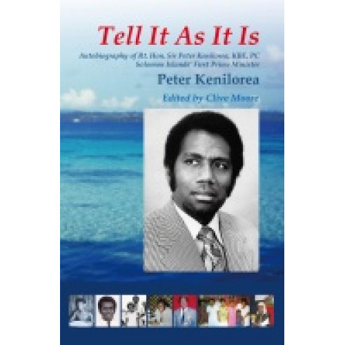 Tell It As It Is－Autobiography of Rt. Hon. Sir Peter Kenilorea (平)